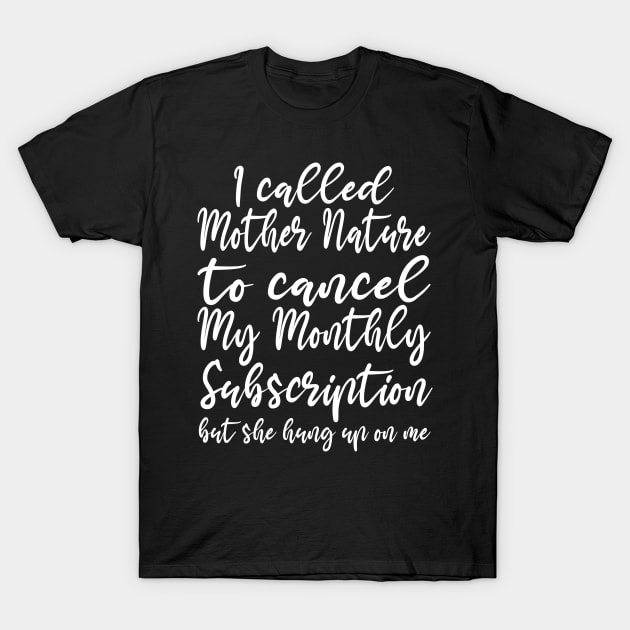 Monthly Subscription Cancelled T-Shirt by Outrageous Flavors